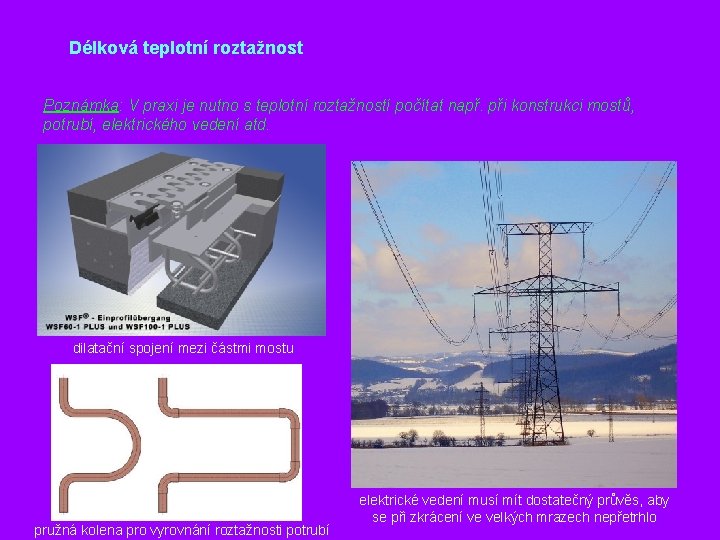 Délková teplotní roztažnost Poznámka: V praxi je nutno s teplotní roztažností počítat např. při