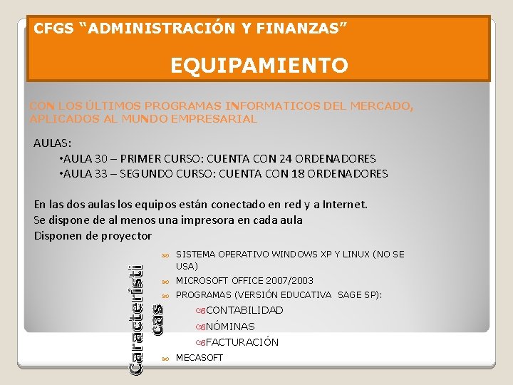 CFGS “ADMINISTRACIÓN Y FINANZAS” EQUIPAMIENTO CON LOS ÚLTIMOS PROGRAMAS INFORMATICOS DEL MERCADO, APLICADOS AL