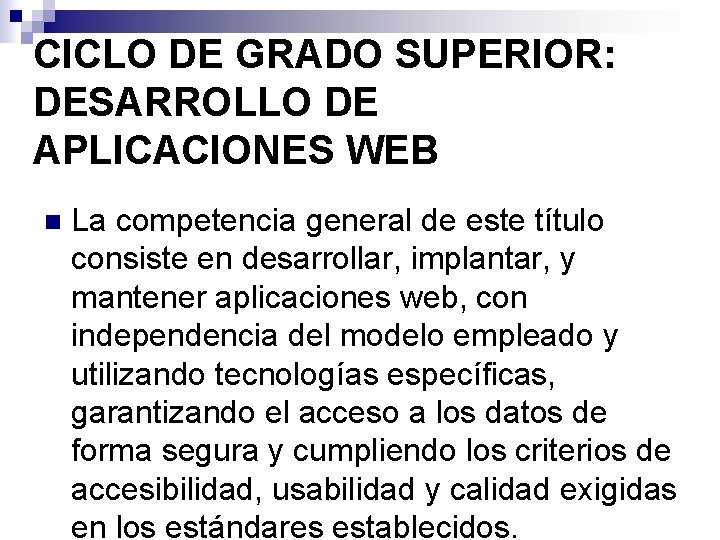 CICLO DE GRADO SUPERIOR: DESARROLLO DE APLICACIONES WEB n La competencia general de este