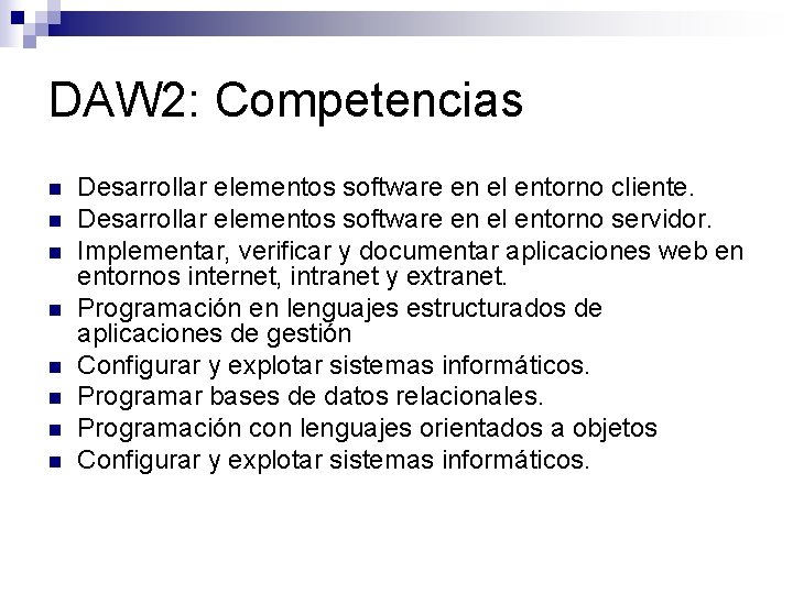 DAW 2: Competencias n n n n Desarrollar elementos software en el entorno cliente.