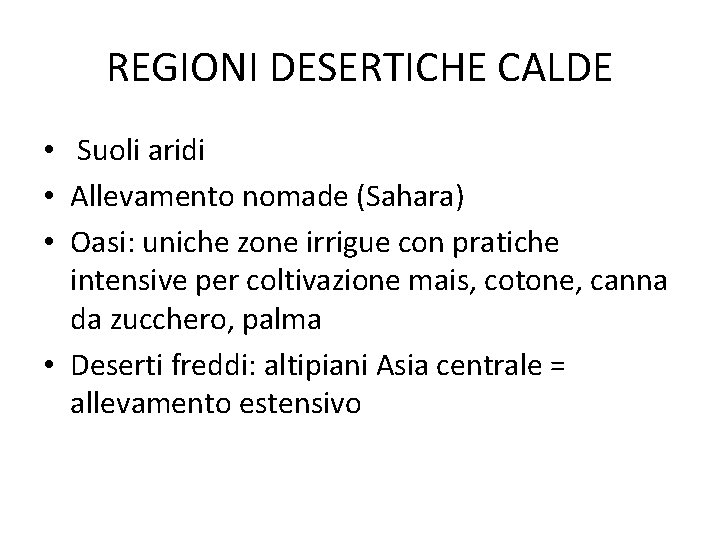 REGIONI DESERTICHE CALDE • Suoli aridi • Allevamento nomade (Sahara) • Oasi: uniche zone
