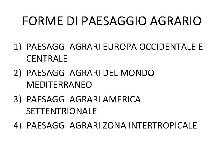 FORME DI PAESAGGIO AGRARIO 1) PAESAGGI AGRARI EUROPA OCCIDENTALE E CENTRALE 2) PAESAGGI AGRARI