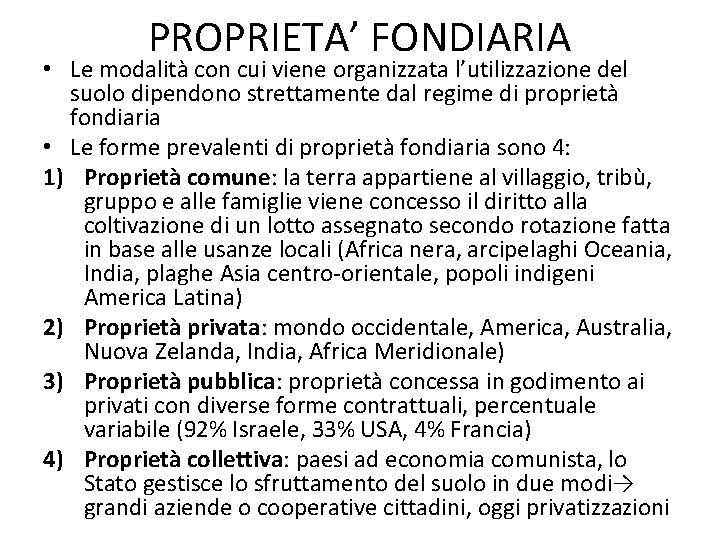 PROPRIETA’ FONDIARIA • Le modalità con cui viene organizzata l’utilizzazione del suolo dipendono strettamente