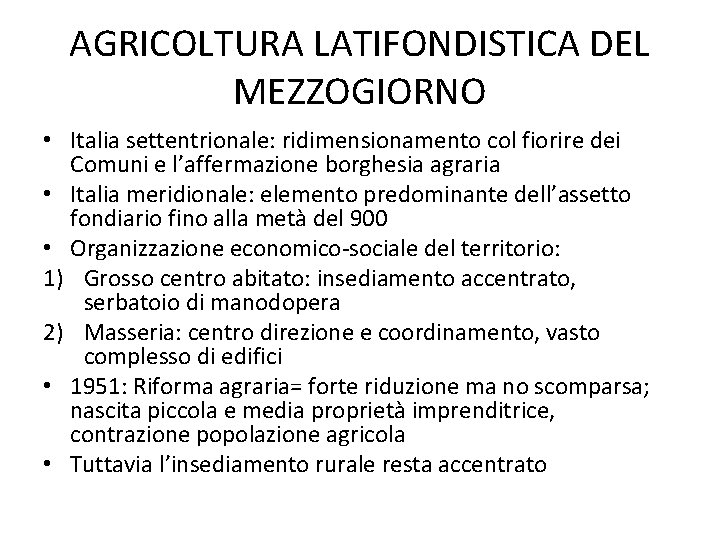 AGRICOLTURA LATIFONDISTICA DEL MEZZOGIORNO • Italia settentrionale: ridimensionamento col fiorire dei Comuni e l’affermazione
