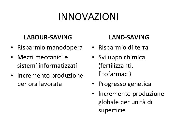 INNOVAZIONI LABOUR-SAVING • Risparmio manodopera • Mezzi meccanici e sistemi informatizzati • Incremento produzione