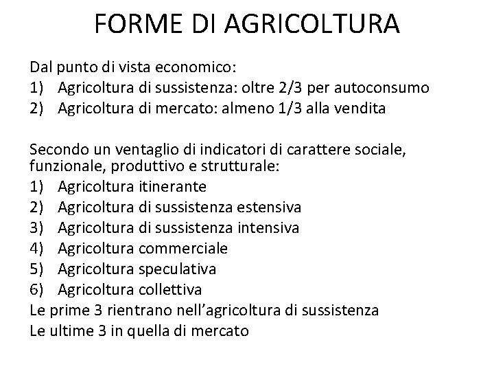FORME DI AGRICOLTURA Dal punto di vista economico: 1) Agricoltura di sussistenza: oltre 2/3