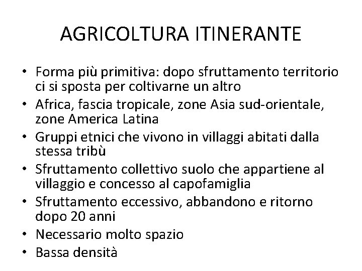 AGRICOLTURA ITINERANTE • Forma più primitiva: dopo sfruttamento territorio ci si sposta per coltivarne