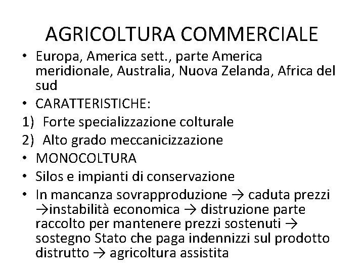 AGRICOLTURA COMMERCIALE • Europa, America sett. , parte America meridionale, Australia, Nuova Zelanda, Africa