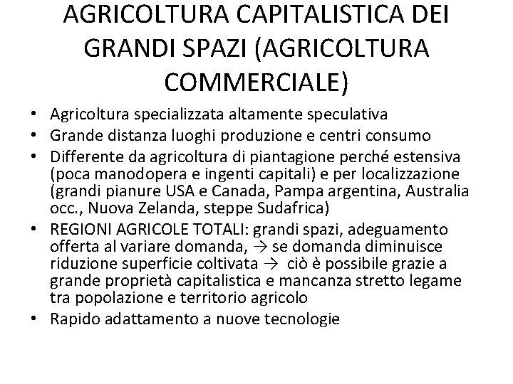 AGRICOLTURA CAPITALISTICA DEI GRANDI SPAZI (AGRICOLTURA COMMERCIALE) • Agricoltura specializzata altamente speculativa • Grande