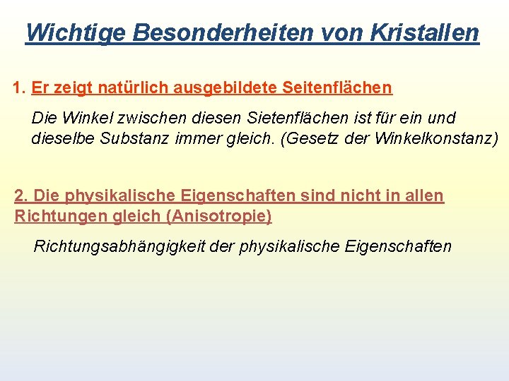 Wichtige Besonderheiten von Kristallen 1. Er zeigt natürlich ausgebildete Seitenflächen Die Winkel zwischen diesen Wichtige Besonderheiten von Kristallen 1. Er zeigt natürlich ausgebildete Seitenflächen Die Winkel zwischen diesen