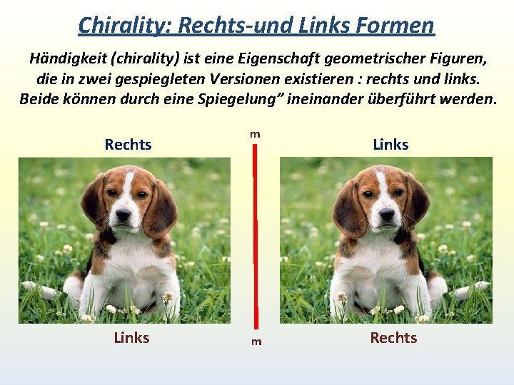 Chirality: Rechts-und Links Formen Händigkeit (chirality) ist eine Eigenschaft geometrischer Figuren, die in zwei Chirality: Rechts-und Links Formen Händigkeit (chirality) ist eine Eigenschaft geometrischer Figuren, die in zwei