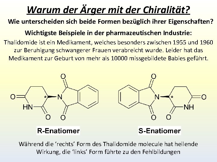 Warum der Ärger mit der Chiralität? Wie unterscheiden sich beide Formen bezüglich ihrer Eigenschaften? Warum der Ärger mit der Chiralität? Wie unterscheiden sich beide Formen bezüglich ihrer Eigenschaften?