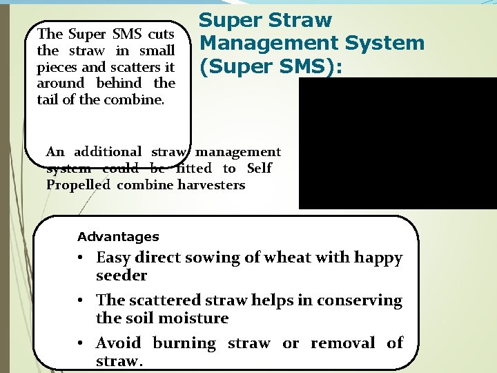 The Super SMS cuts the straw in small pieces and scatters it around behind