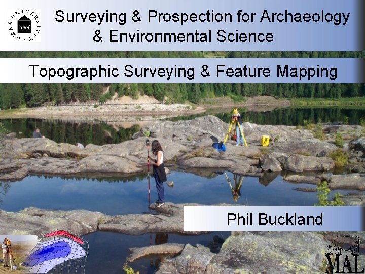 Surveying & Prospection for Archaeology & Environmental Science Topographic Surveying & Feature Mapping Phil