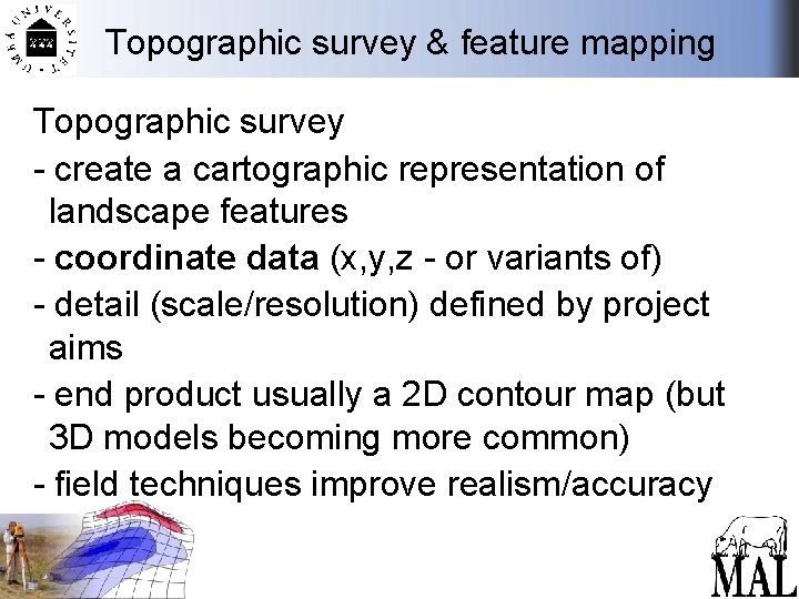 Topographic survey & feature mapping Topographic survey - create a cartographic representation of landscape