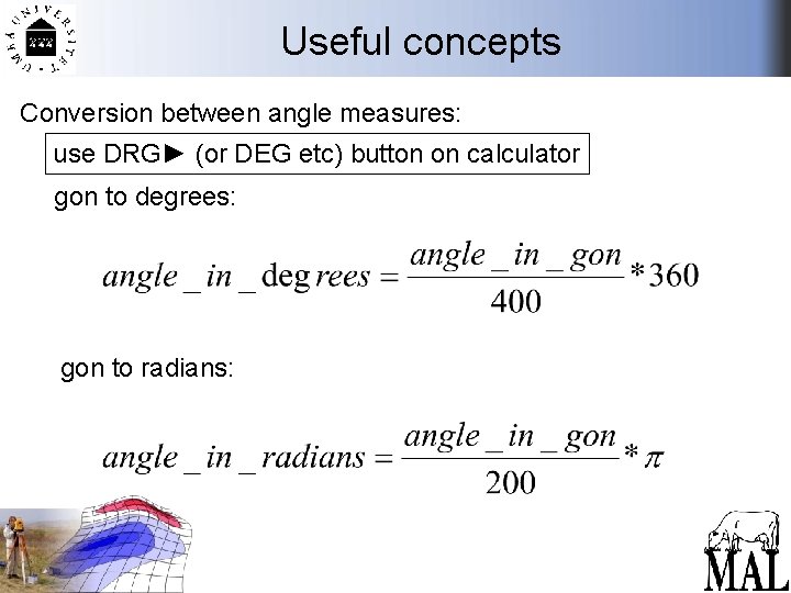 Useful concepts Conversion between angle measures: use DRG► (or DEG etc) button on calculator