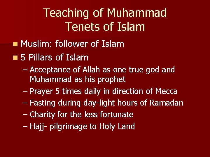 Teaching of Muhammad Tenets of Islam n Muslim: follower of Islam n 5 Pillars