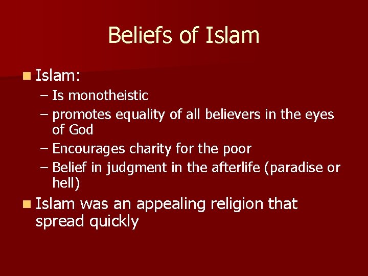 Beliefs of Islam n Islam: – Is monotheistic – promotes equality of all believers