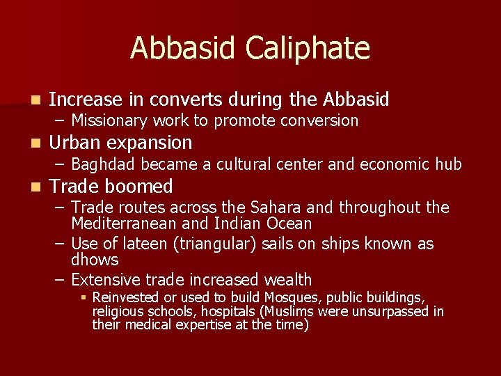 Abbasid Caliphate n Increase in converts during the Abbasid n Urban expansion n Trade