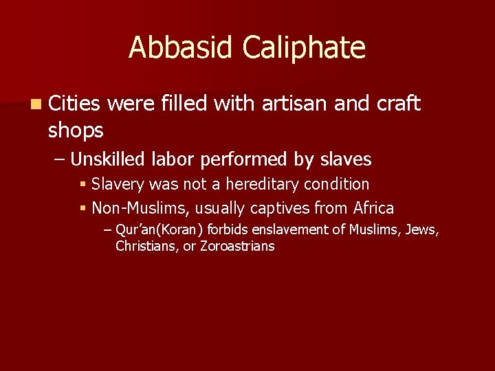 Abbasid Caliphate n Cities shops were filled with artisan and craft – Unskilled labor