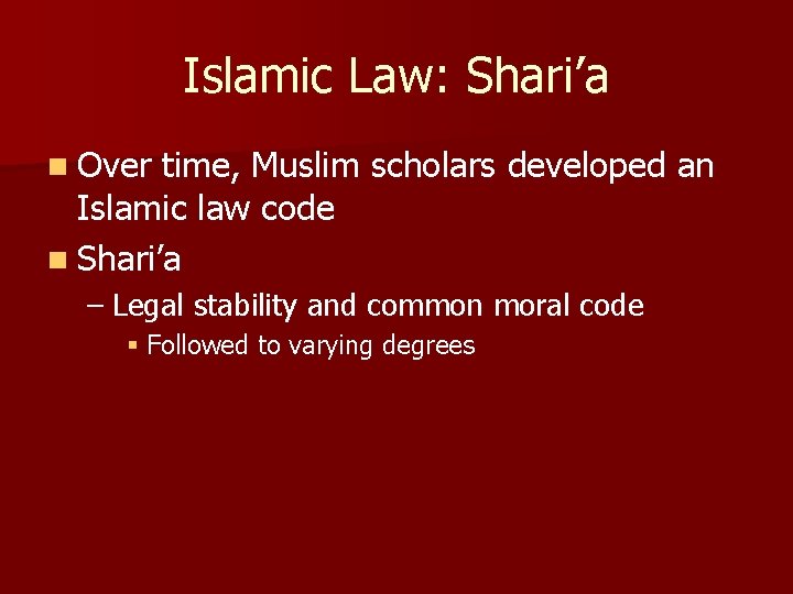 Islamic Law: Shari’a n Over time, Muslim scholars developed an Islamic law code n