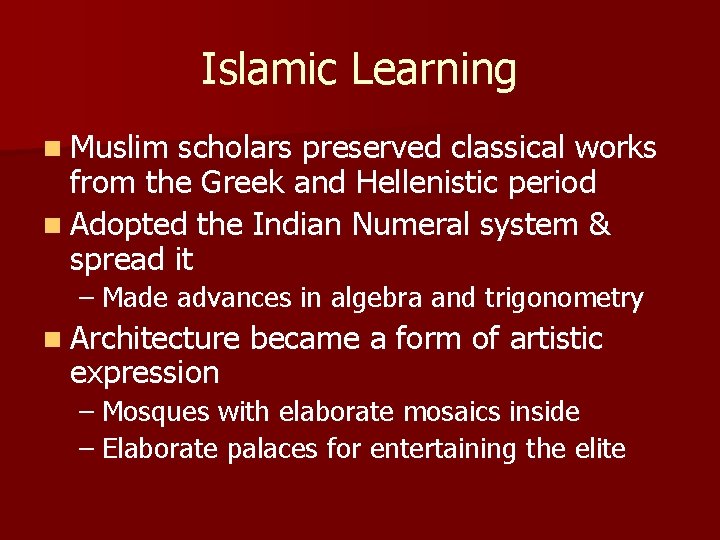 Islamic Learning n Muslim scholars preserved classical works from the Greek and Hellenistic period