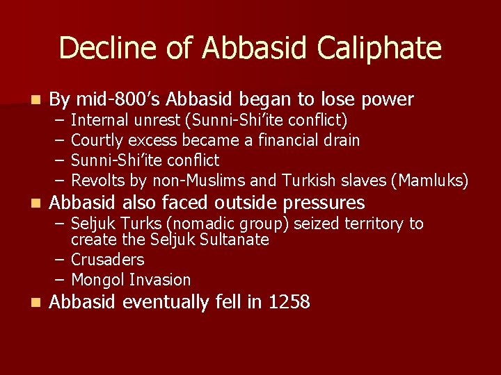 Decline of Abbasid Caliphate n By mid-800’s Abbasid began to lose power n Abbasid