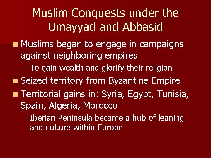 Muslim Conquests under the Umayyad and Abbasid n Muslims began to engage in campaigns