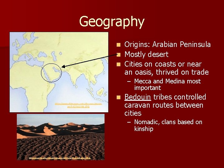 Geography Origins: Arabian Peninsula n Mostly desert n Cities on coasts or near an