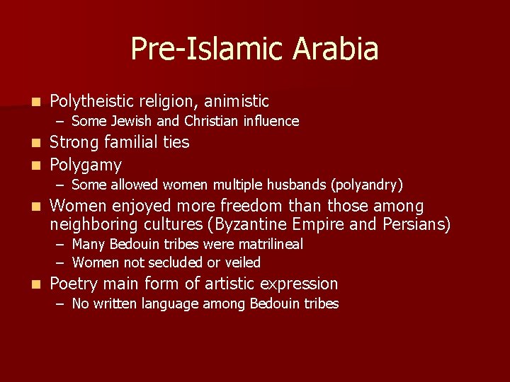 Pre-Islamic Arabia n Polytheistic religion, animistic – Some Jewish and Christian influence Strong familial