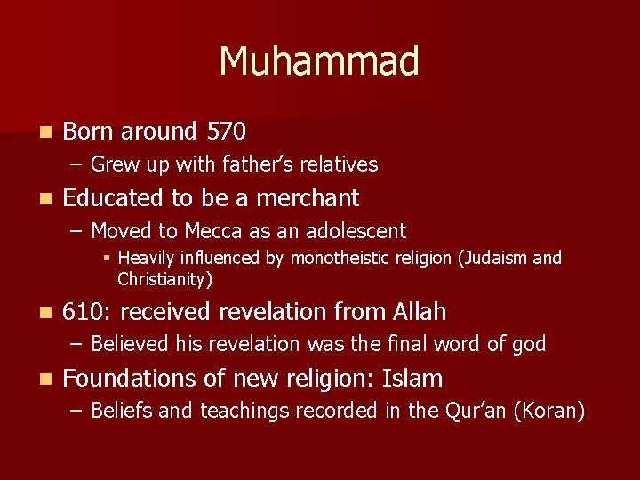 Muhammad n Born around 570 – Grew up with father’s relatives n Educated to