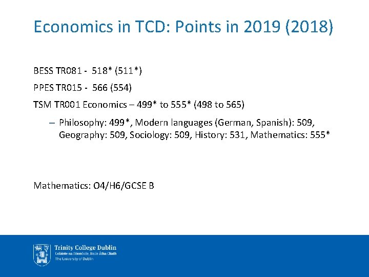 Economics in TCD: Points in 2019 (2018) BESS TR 081 - 518* (511*) PPES