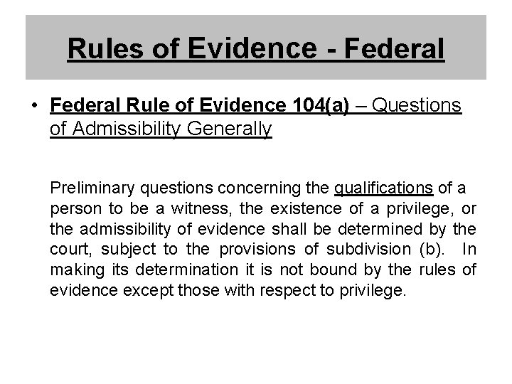 Rules of Evidence - Federal • Federal Rule of Evidence 104(a) – Questions of