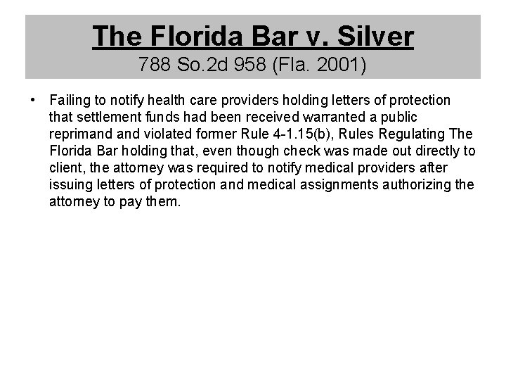 The Florida Bar v. Silver 788 So. 2 d 958 (Fla. 2001) • Failing
