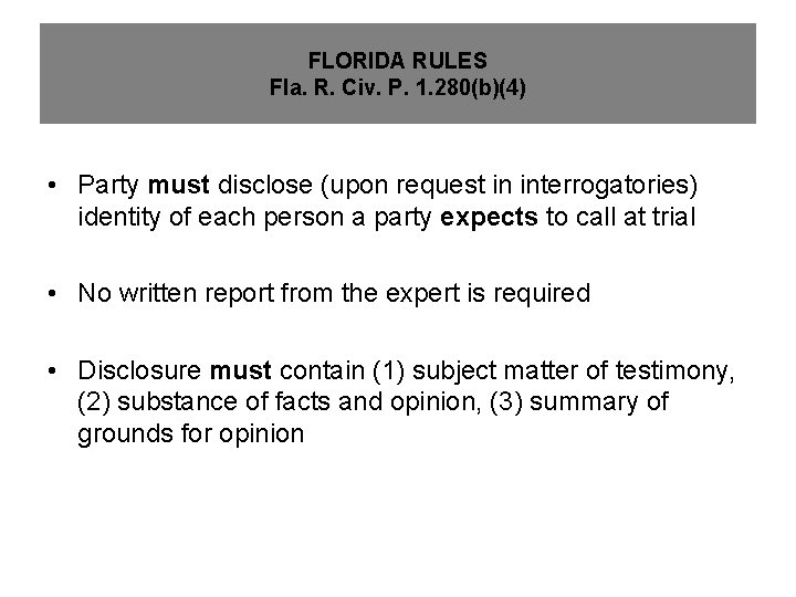 FLORIDA RULES Fla. R. Civ. P. 1. 280(b)(4) • Party must disclose (upon request