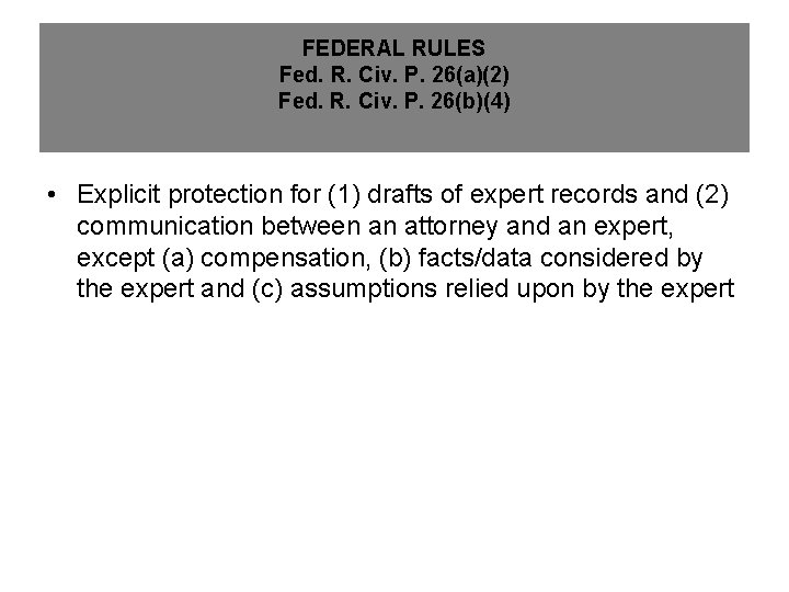 FEDERAL RULES Fed. R. Civ. P. 26(a)(2) Fed. R. Civ. P. 26(b)(4) • Explicit