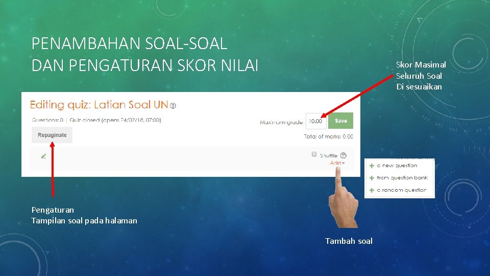 PENAMBAHAN SOAL-SOAL DAN PENGATURAN SKOR NILAI Skor Masimal Seluruh Soal Di sesuaikan Pengaturan Tampilan