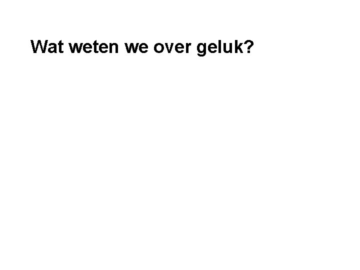 Wat weten we over geluk? 