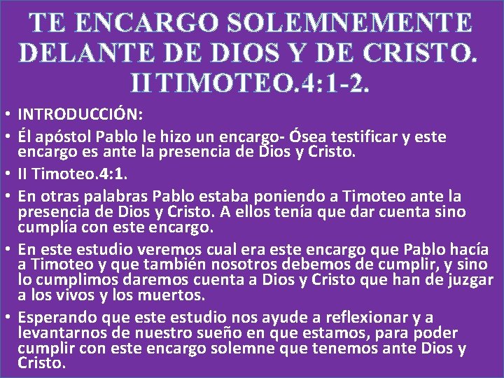 TE ENCARGO SOLEMNEMENTE DELANTE DE DIOS Y DE CRISTO. II TIMOTEO. 4: 1 -2.