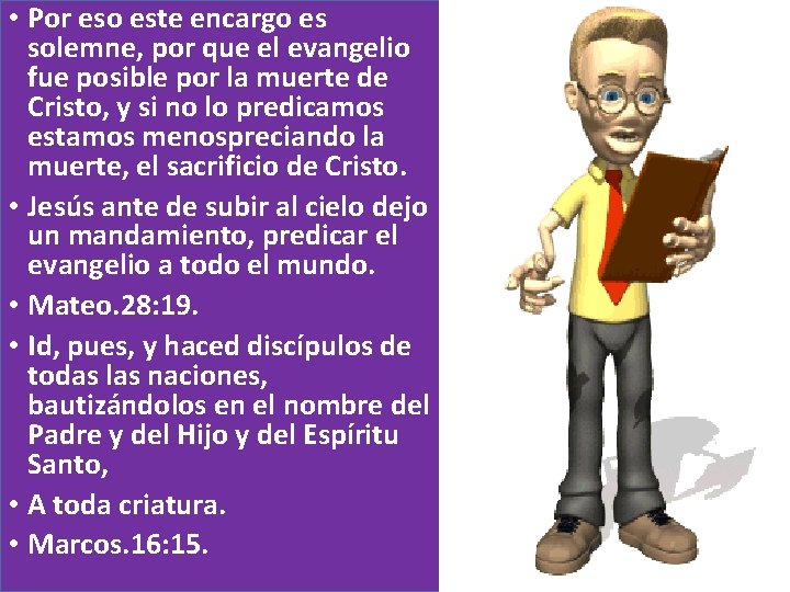  • Por eso este encargo es solemne, por que el evangelio fue posible