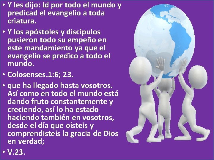  • Y les dijo: Id por todo el mundo y predicad el evangelio