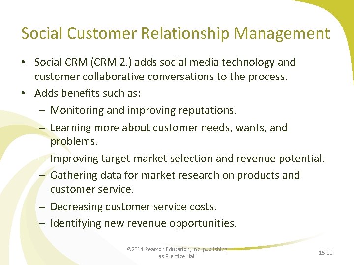 Social Customer Relationship Management • Social CRM (CRM 2. ) adds social media technology