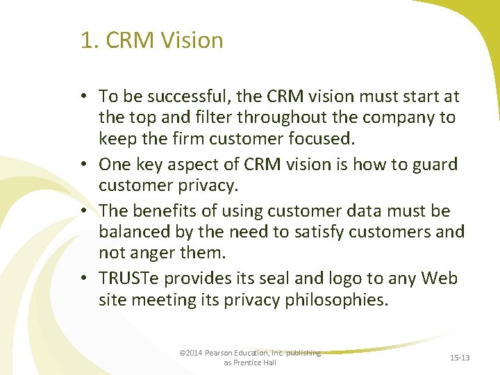 1. CRM Vision • To be successful, the CRM vision must start at the