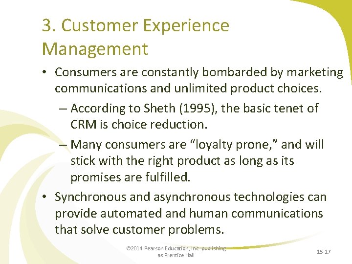 3. Customer Experience Management • Consumers are constantly bombarded by marketing communications and unlimited