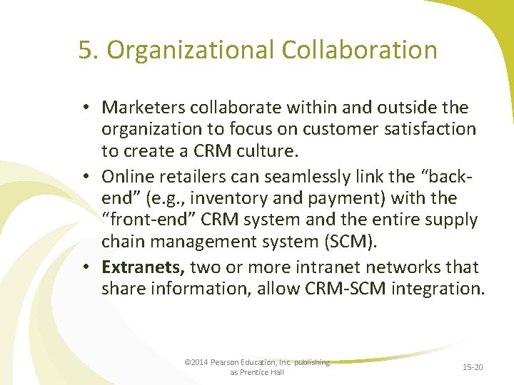 5. Organizational Collaboration • Marketers collaborate within and outside the organization to focus on