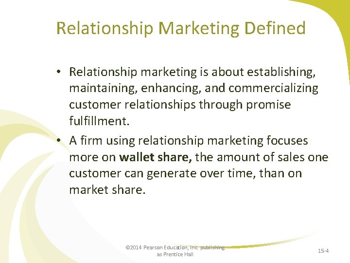 Relationship Marketing Defined • Relationship marketing is about establishing, maintaining, enhancing, and commercializing customer