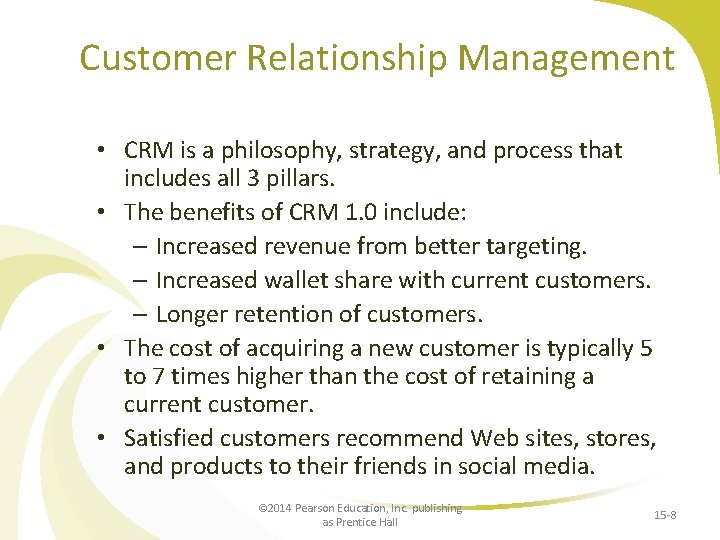 Customer Relationship Management • CRM is a philosophy, strategy, and process that includes all