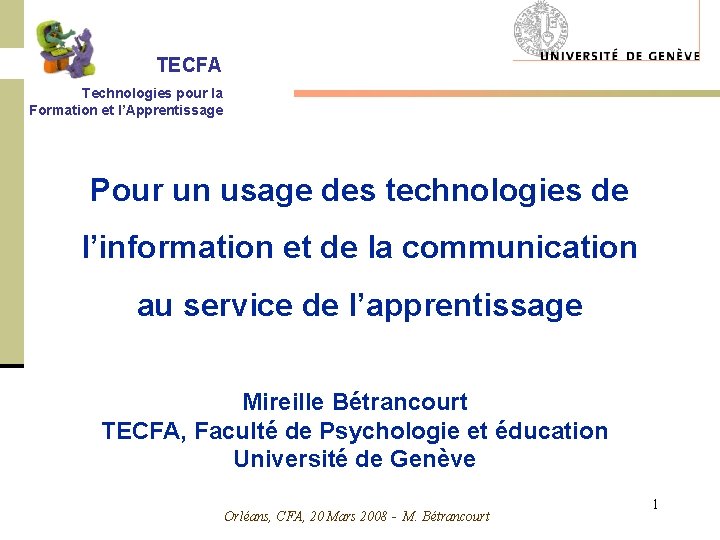 TECFA Technologies pour la Formation et l’Apprentissage Pour un usage des technologies de l’information