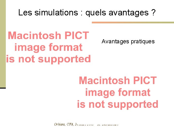 Les simulations : quels avantages ? Avantages pratiques Orléans, CFA, 20 Mars 2008 -