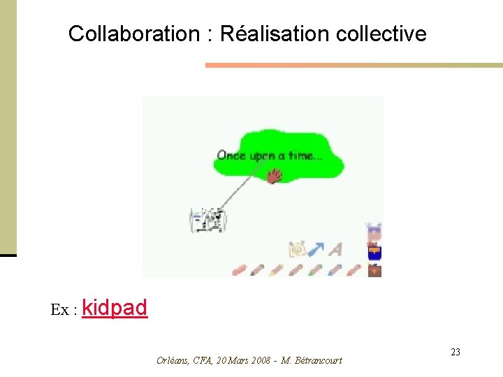 Collaboration : Réalisation collective Ex : kidpad Orléans, CFA, 20 Mars 2008 - M.